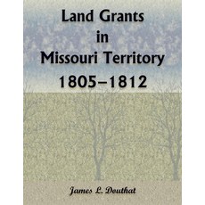 (英文圖書) Land Grants in Missouri Territory 1805-1812 平裝版, Heritage Books, 英文