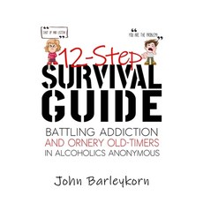 12-Step Survival Guide: Getting Sober in the Delightful-Peculiar World of AA/NA 平裝版, Independently Published, 英文