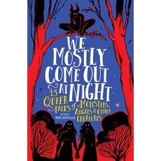 (英文圖書) We Mostly Come Out at Night: 15 Queer Tales of Monsters Angels & Other Creatures 精裝版, Running Press Kids, 英文