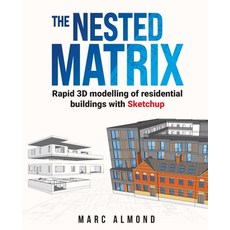 The Nested Matrix: Rapid 3D modelling of residential buildings with Sketchup 平裝版, Efkor, 英文