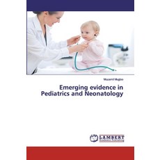 Emerging evidence in Pediatrics and Neonatology 平裝版, LAP Lambert Academic Publishing, 英文