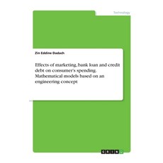 Effects of marketing bank loan and credit debt on consumer's spending. Mathematical models based on... 平裝版, Grin Verlag, 英文