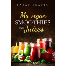 (英文圖書) My Vegan Smoothies and Juices 平裝版, Independently Published, 英文