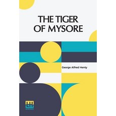 (英文圖書) The Tiger Of Mysore: A Story Of The War With Tippoo Saib 平裝版, Lector House, 英文