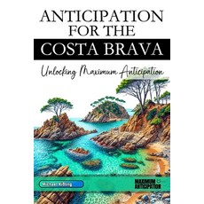 (英文圖書) Anticipation for the Costa Brava: Unlocking Maximum Anticipation 平裝版, Independently Published, 英文