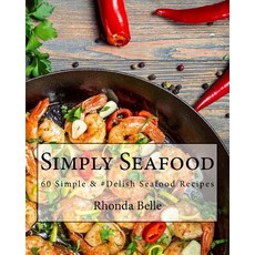 (英文圖書) Simply Seafood: 60 Simple &#Delish Seafood Recipes 平裝版, Createspace Independent Pub..., 英文