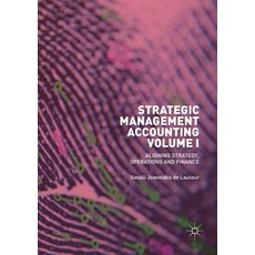 (英文圖書) Strategic Management Accounting Volume I: Aligning Strategy Operations and Finance 平裝版, Palgrave MacMillan, 英文