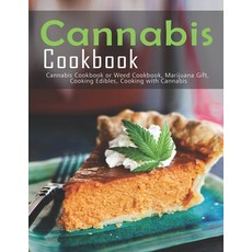 Cannabis Cookbook: Cannabis Cookbook or Weed Cookbook Marijuana Gift Cooking Edibles Cooking with... 平裝版, Independently Published, 英文
