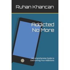 (英文圖書) Addicted No More: A Comprehensive Guide to Overcoming Your Addictions 平裝版, Independently Published, 英文