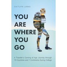 (英文圖書) You Are Where You Go: A Traveler's Coming of Age Journey Through 70 Countries and 7 Continent... 精裝版, Palmetto Publishing, 英文