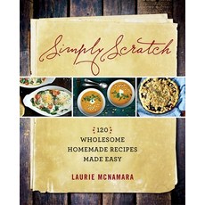 (英文圖書) Simply Scratch: 120 Wholesome Homemade Recipes Made Easy 精裝版, Avery Publishing Group, 英文