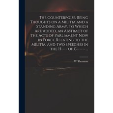 (英文圖書) The Counterpoise Being Thoughts on a Militia and a Standing Army. To Which Are Added an Abs... 平裝版, Legare Street Press, 英文