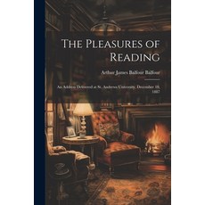 (英文圖書) The Pleasures of Reading: An Address Delivered at St. Andrews University December 10 1887 平裝版, Legare Street Press, 英文