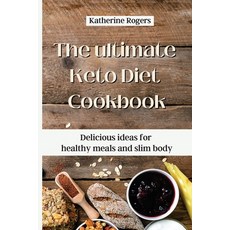 (英文圖書) The ultimate Keto Diet Cookbook: Delicious ideas for healthy meals and slim body 平裝版, Katherine Rogers, 英文