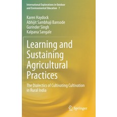 Learning and Sustaining Agricultural Practices: The Dialectics of Cultivating Cultivation in Rural I... 精裝版, Springer, 英文