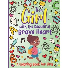 The Girl With the Beautiful Brave Heart: A Coloring Book For Girls 平裝版, Independently Published, 英文