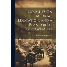 (英文圖書) Thoughts On Medical Education and a Plan for Its Improvement 平裝版, Legare Street Press, 英文
