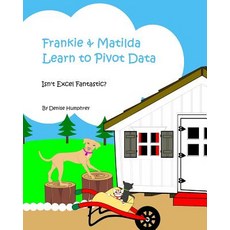 (英文圖書)Frankie & Matilda Learn to Pivot Data: Isn't Excel Fantastic? 平裝版, D Humphrey, 英文