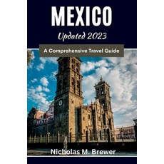 (英文圖書) Mexico Updated 2023: A Comprehensive Travel Guide 平裝版, Independently Published, 英文