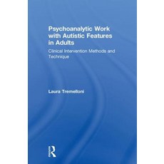 Psychoanalytic Work with Autistic Features in Adults: Clinical Intervention Methods and Technique 精裝版, Routledge, 英文