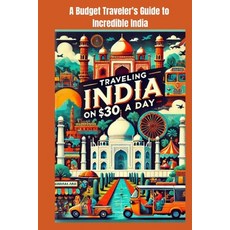 (英文圖書) Traveling India on $30 a Day： A Budget Traveler's Guide to Incredible India： Di... 平裝版, 獨立出版, 英文