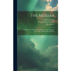 (英文圖書) The Messiah: An Oratorio For 4-part Chorus Of Mixed Voices Soprano Alto Tenor And Bass So... 精裝版, Legare Street Press, 英文