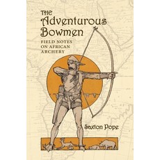 (英文圖書) The Adventurous Bowmen: Field Notes on African Archery 平裝版, Commonwealth Book Company, ..., 英文