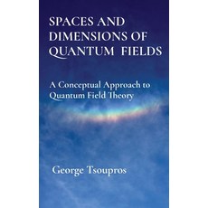 (英文圖書) Spaces and Dimensions of Quantum Fields: A Conceptual Approach to Quantum Field Theory 精裝版, G T, 英文