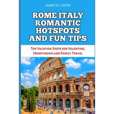 (英文圖書) Rome Italy Romantic Hotspots and Fun Tips: Top Vacation Spots for Valentine Ho... 平裝版, Independently Published, 英文