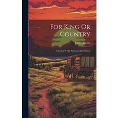 (英文圖書)For King Or Country: A Story Of The American Revolution 精裝版, Legare Street Press, 英文