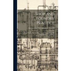 (英文圖書) Shop and Foundry Practice: Grinding. Bench Vise and Floor Work. General Hints On Shop Pract... 精裝版, Legare Street Press, 英文