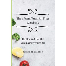 (英文圖書) The Vibrant Vegan Air Fryer Cookbook: The Best and Healthy Vegan Air Fryer Recipes 平裝版, Samantha Attanasio, 英文