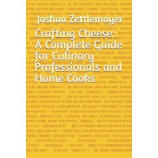 (英文圖書) Crafting Cheese: A Complete Guide for Culinary Professionals and Home Cooks 平裝版, Independently Published, 英文
