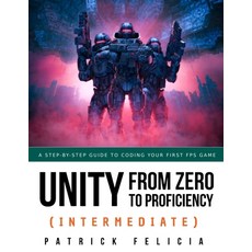 (英文圖書) Unity from Zero to Proficiency (Intermediate): A step-by-step guide to coding your first FPS ... 平裝版, Independently Published, 英文