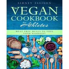 (英文圖書) Vegan Cookbook for Athletes: Meat Free Meals to Fuel Your Workout 平裝版, Independently Published, 英文
