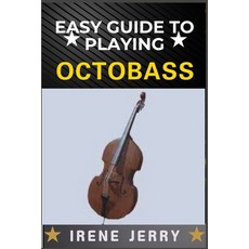 (英文圖書) Easy Guide to Playing Octobass: A comprehensive step-by-step approach to master... 平裝版, Independently Published, 英文