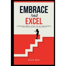 (英文圖書) Embrace And Excel: A Working Mom's Guide to Joy and Growth 平裝版, Independently Published, 英文
