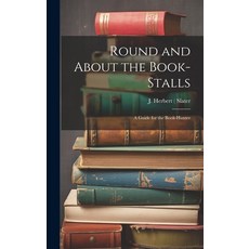 (英文圖書) Round and About the Book-Stalls: A Guide for the Book-Hunter 精裝版, Legare Street Press, 英文