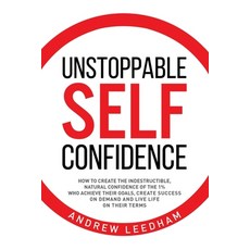 (英文圖書) Unstoppable Self Confidence: How to create the indestructible natural confidence of the 1% w... 平裝版, Unstoppable Media Group Ltd, 英文