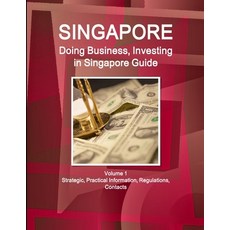 (英文圖書) Singapore: Doing Business Investing in Singapore Guide Volume 1 Strategic Practical Informa... 平裝版, IBP USA, 英文
