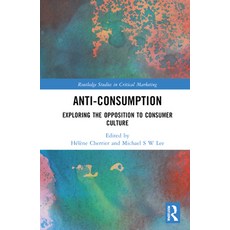 (英文圖書) Anti-Consumption: Exploring the Opposition to Consumer Culture 精裝版, Routledge, 英文