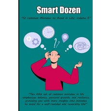 (英文圖書) Smart Dozen: 12 Common Mistakes to Avoid in Life: Volume 5 平裝版, Independently Published, 英文