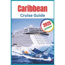 (英文圖書) Carribean Cruise Guide 2025: The Definitive Guide to Hidden Gems and Island-Hop... 平裝版, Independently Published, 英文