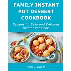(英文圖書) Family Instant Pot Dessert Cookbook: Recipes for Easy and Delicious Instant Pot Meals 平裝版, Irene J. Owens, 英文