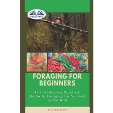 Foraging For Beginners: A Practical Guide To Foraging For Survival In The Wild 平裝版, Tektime, 英文