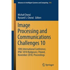 Image Processing and Communications Challenges 10: 10th International Conference Ip&c'2018 Bydgoszc... 平裝版, Springer, 英語