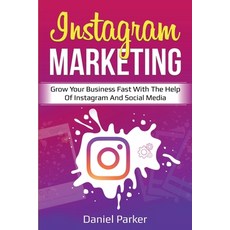 Instagram Marketing: Grow Your Business Fast with the Help of Instagram and Social Media 平裝版, Ingram Publishing, 英文