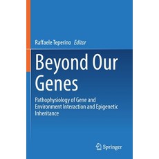 Beyond Our Genes: Pathophysiology of Gene and Environment Interaction and Epigenetic Inheritance 平裝版, Springer, 英文