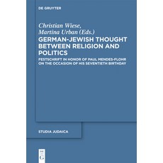 (英文圖書) German-Jewish Thought Between Religion and Politics: Festschrift in Honor of Paul Mendes-Floh... 精裝版, de Gruyter, 英文