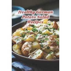 (英文圖書) 100 Healthy German Potato Salad Recipes 平裝版, Independently Published, 英文